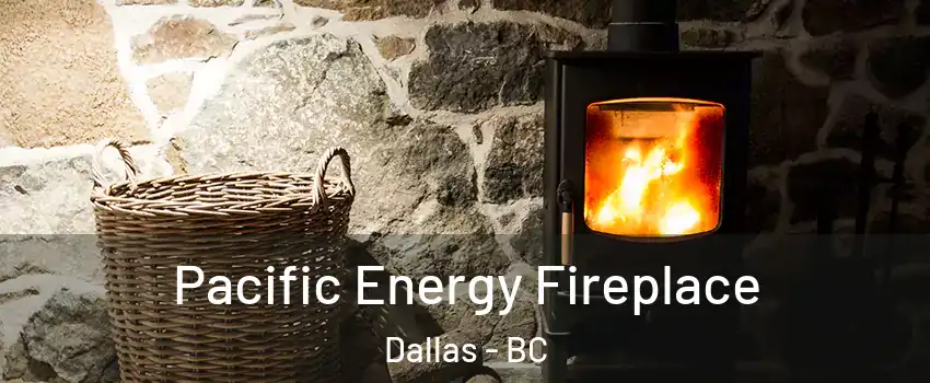  Pacific Energy Fireplace Dallas - BC