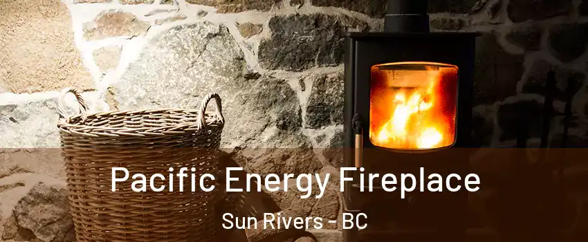  Pacific Energy Fireplace Sun Rivers - BC