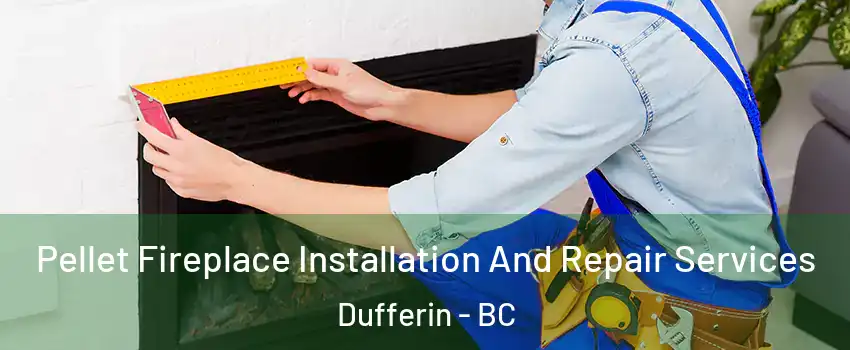  Pellet Fireplace Installation And Repair Services Dufferin - BC