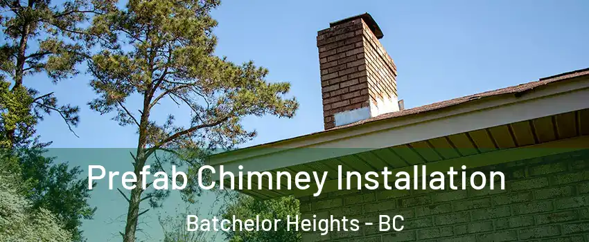  Prefab Chimney Installation Batchelor Heights - BC