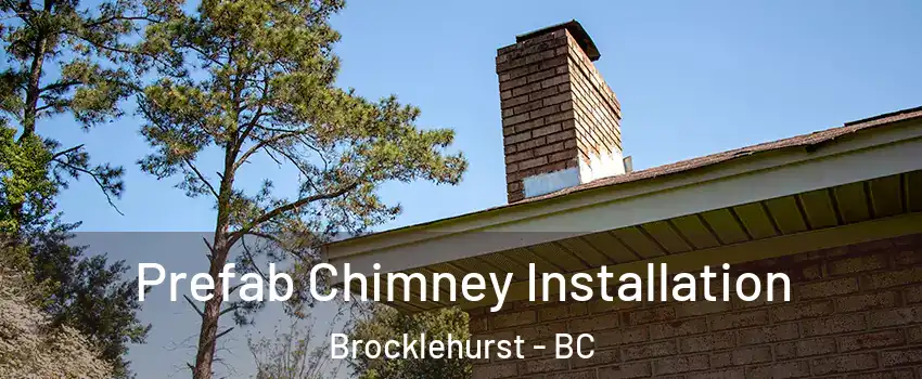  Prefab Chimney Installation Brocklehurst - BC
