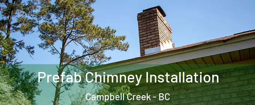  Prefab Chimney Installation Campbell Creek - BC