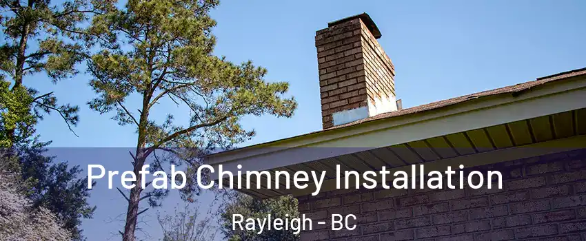  Prefab Chimney Installation Rayleigh - BC