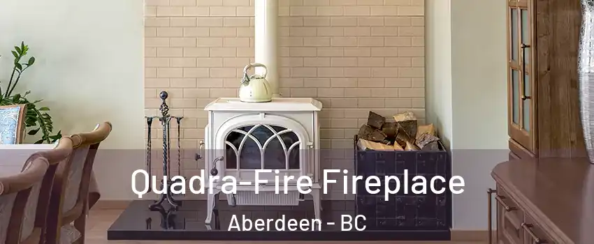  Quadra-Fire Fireplace Aberdeen - BC