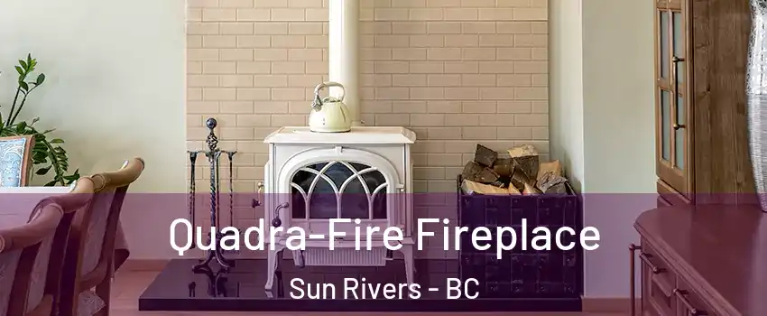  Quadra-Fire Fireplace Sun Rivers - BC