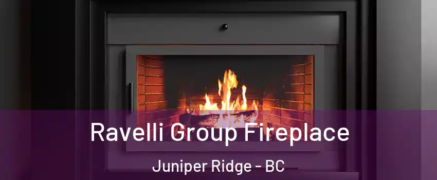 Ravelli Group Fireplace Juniper Ridge - BC