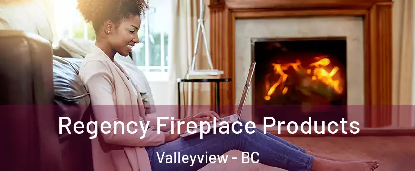  Regency Fireplace Products Valleyview - BC