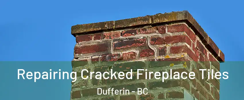  Repairing Cracked Fireplace Tiles Dufferin - BC