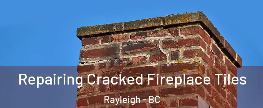  Repairing Cracked Fireplace Tiles Rayleigh - BC