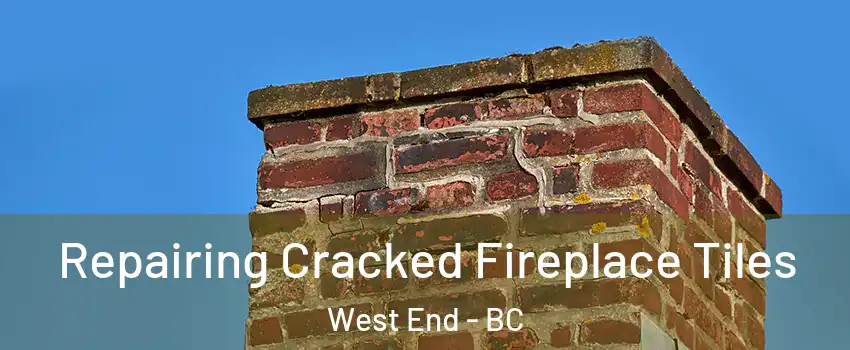  Repairing Cracked Fireplace Tiles West End - BC