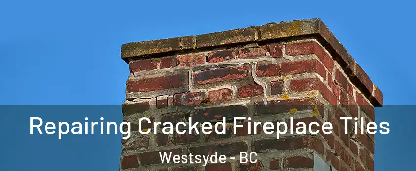  Repairing Cracked Fireplace Tiles Westsyde - BC