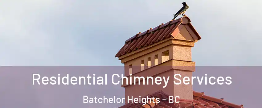  Residential Chimney Services Batchelor Heights - BC