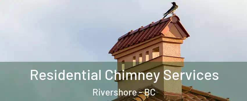  Residential Chimney Services Rivershore - BC