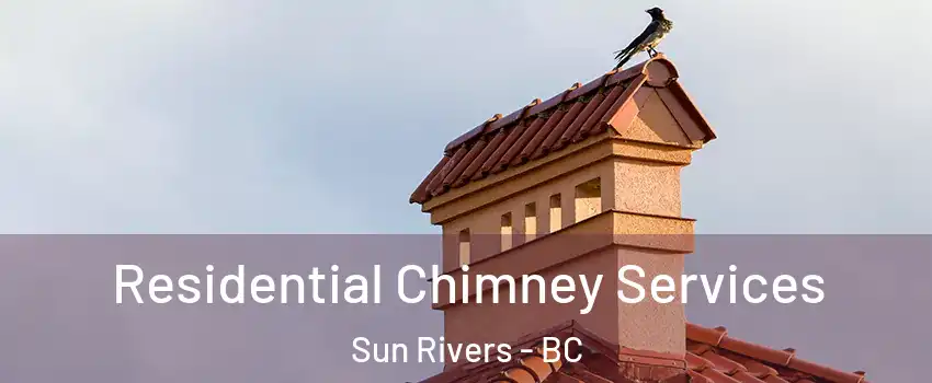  Residential Chimney Services Sun Rivers - BC