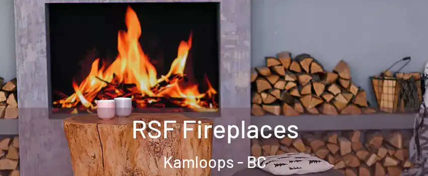  RSF Fireplaces Kamloops - BC