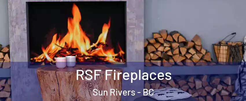  RSF Fireplaces Sun Rivers - BC