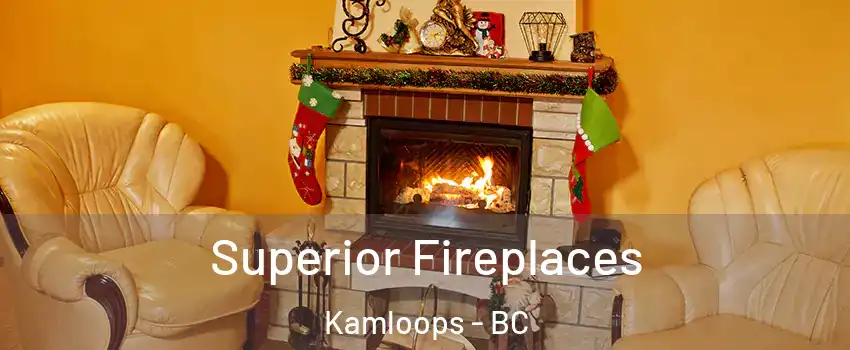  Superior Fireplaces Kamloops - BC
