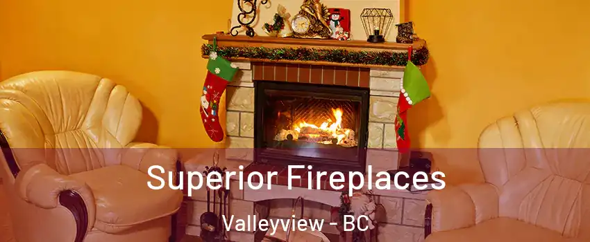  Superior Fireplaces Valleyview - BC