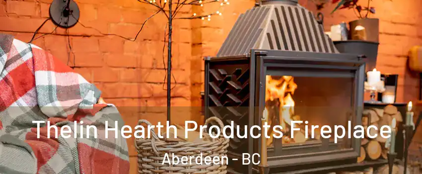  Thelin Hearth Products Fireplace Aberdeen - BC
