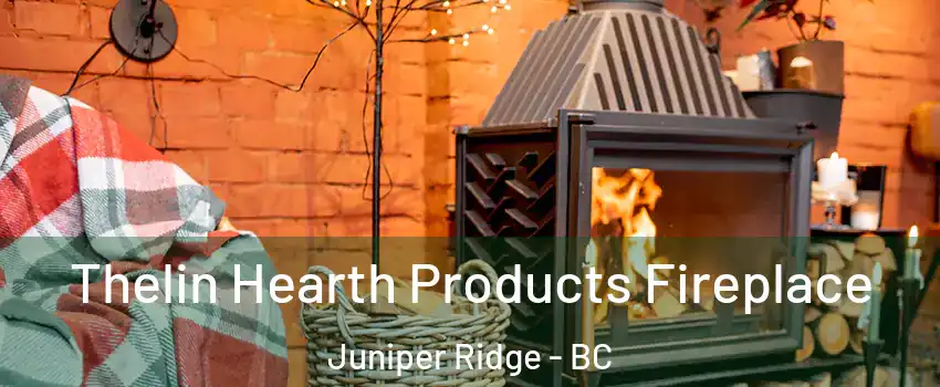  Thelin Hearth Products Fireplace Juniper Ridge - BC