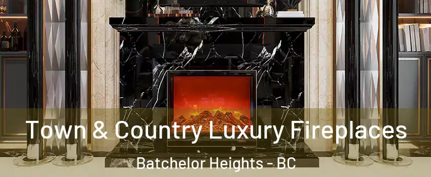  Town & Country Luxury Fireplaces Batchelor Heights - BC