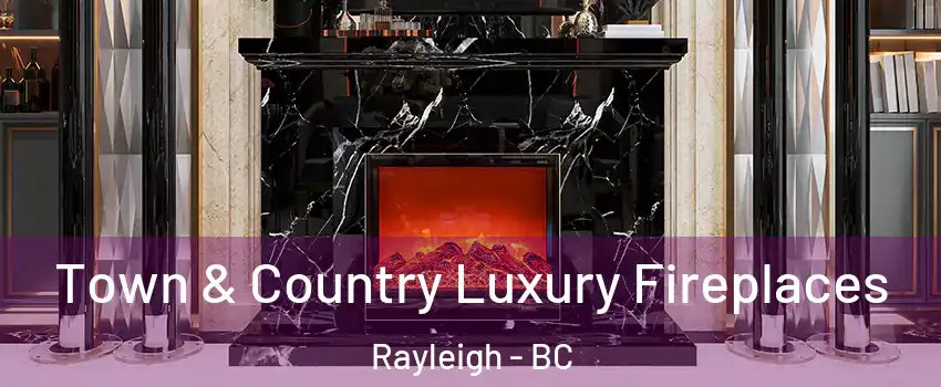  Town & Country Luxury Fireplaces Rayleigh - BC