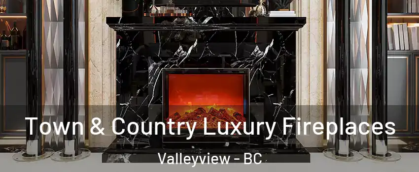  Town & Country Luxury Fireplaces Valleyview - BC