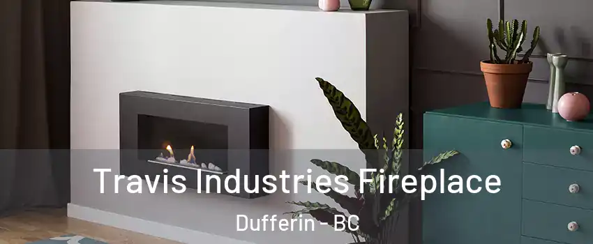  Travis Industries Fireplace Dufferin - BC