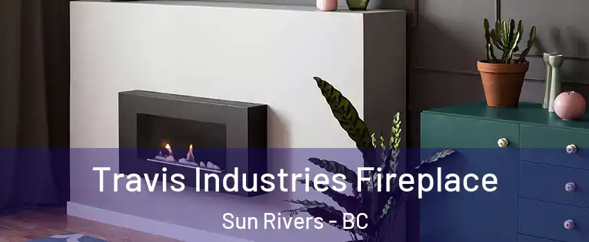Travis Industries Fireplace Sun Rivers - BC