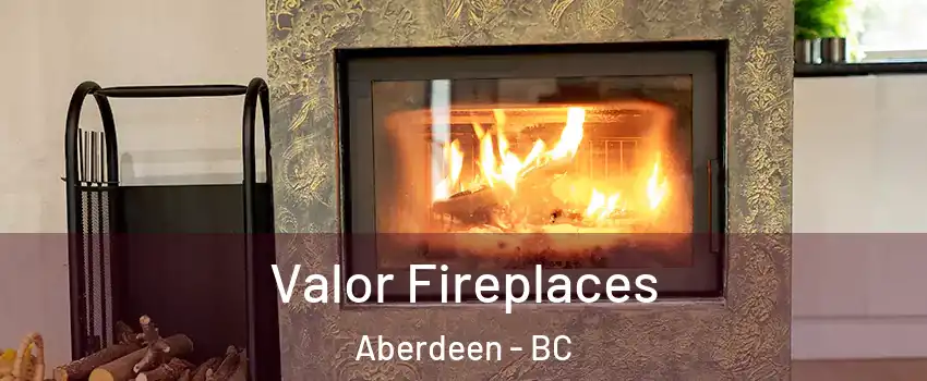  Valor Fireplaces Aberdeen - BC