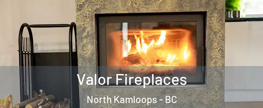  Valor Fireplaces North Kamloops - BC