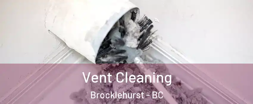  Vent Cleaning Brocklehurst - BC