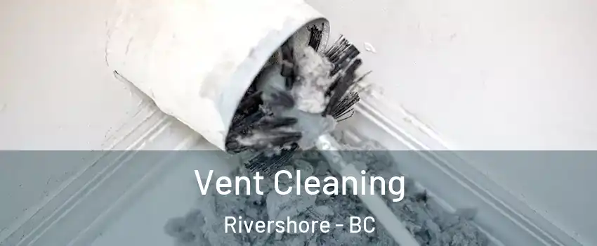  Vent Cleaning Rivershore - BC
