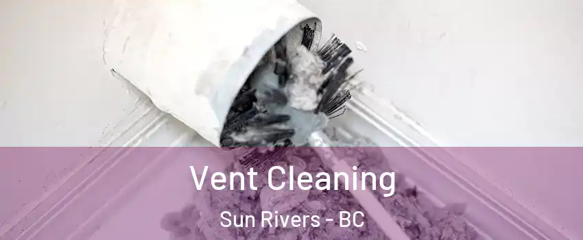  Vent Cleaning Sun Rivers - BC