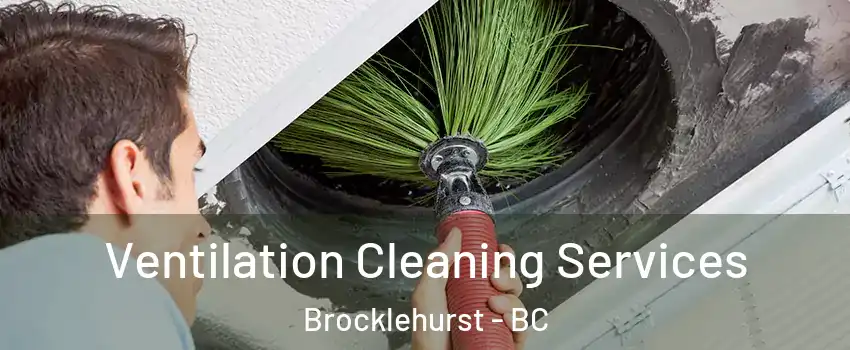  Ventilation Cleaning Services Brocklehurst - BC