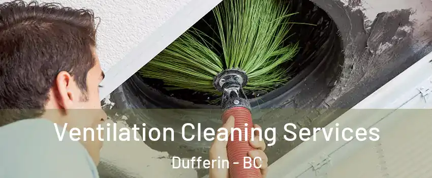  Ventilation Cleaning Services Dufferin - BC