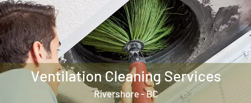  Ventilation Cleaning Services Rivershore - BC