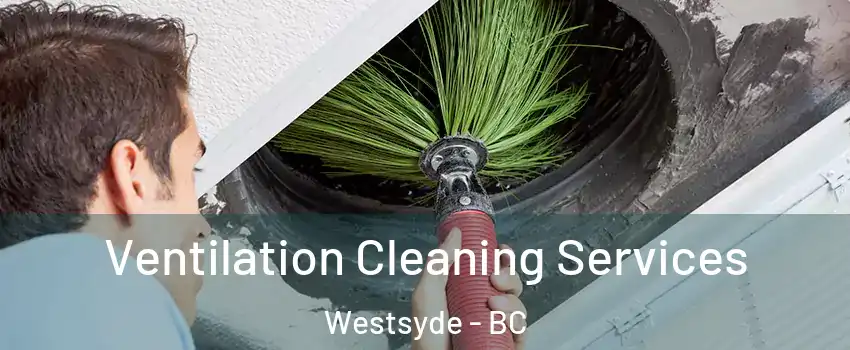  Ventilation Cleaning Services Westsyde - BC