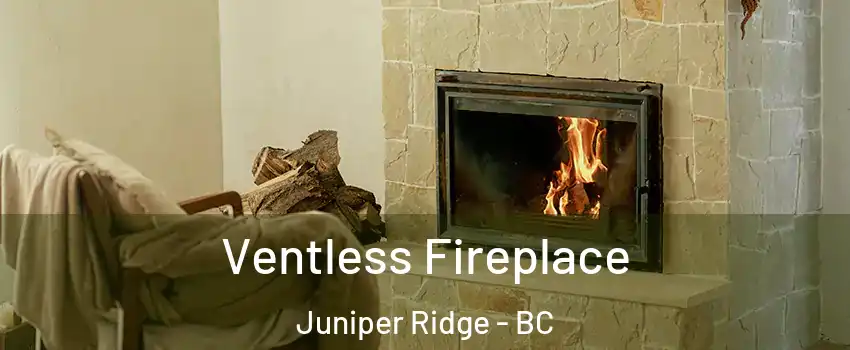 Ventless Fireplace Juniper Ridge - BC