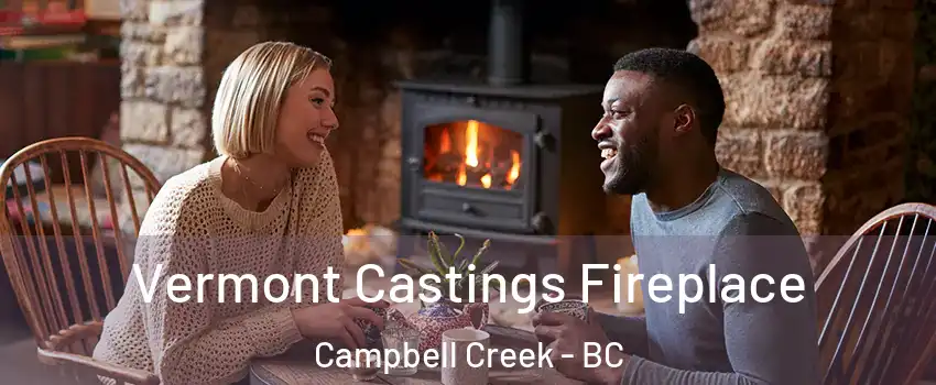  Vermont Castings Fireplace Campbell Creek - BC