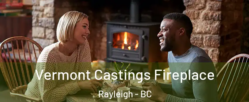  Vermont Castings Fireplace Rayleigh - BC
