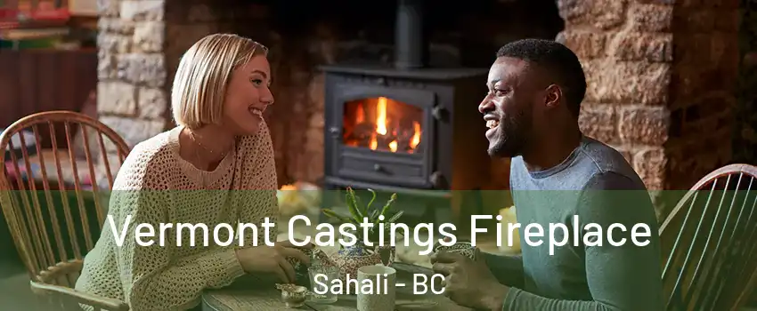  Vermont Castings Fireplace Sahali - BC