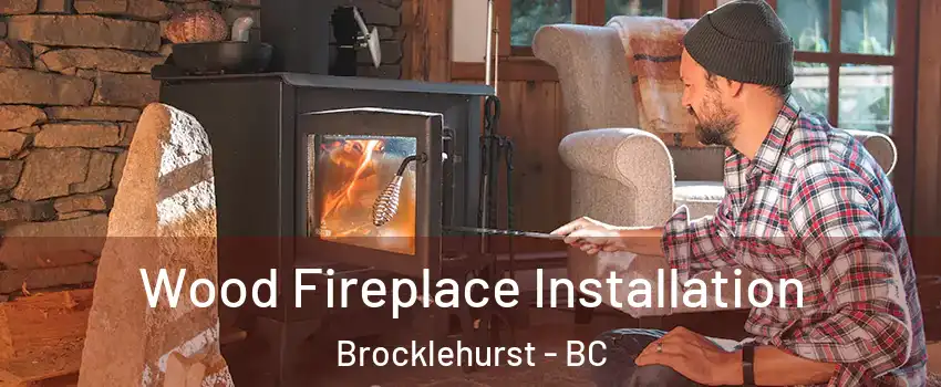  Wood Fireplace Installation Brocklehurst - BC