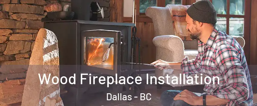  Wood Fireplace Installation Dallas - BC