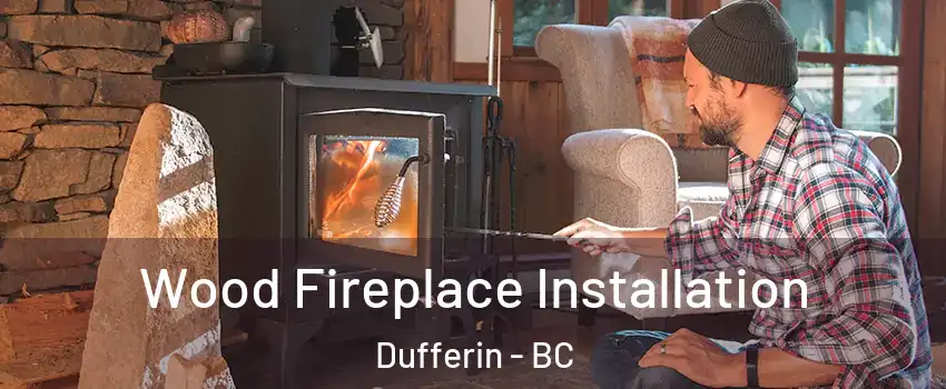  Wood Fireplace Installation Dufferin - BC