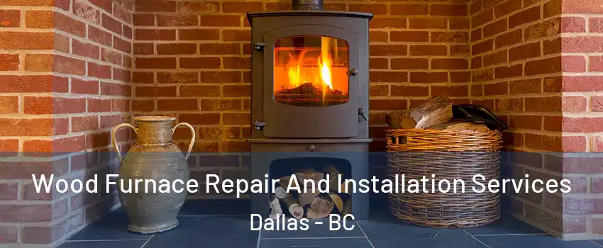  Wood Furnace Repair And Installation Services Dallas - BC