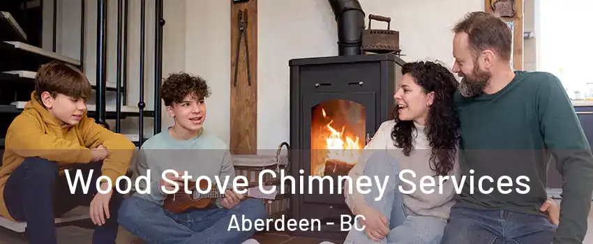  Wood Stove Chimney Services Aberdeen - BC