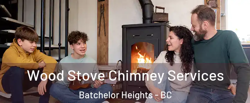  Wood Stove Chimney Services Batchelor Heights - BC