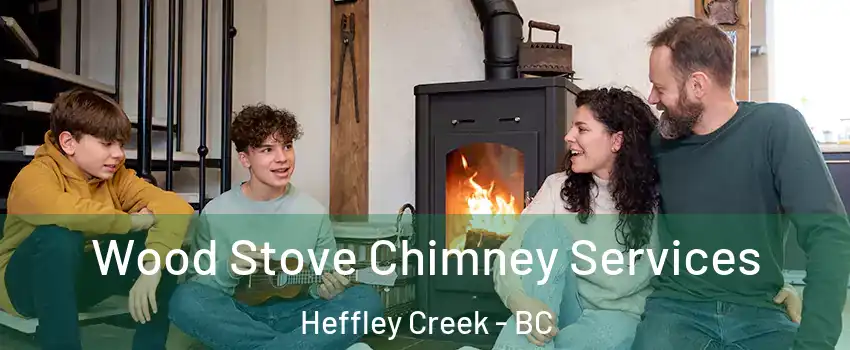  Wood Stove Chimney Services Heffley Creek - BC