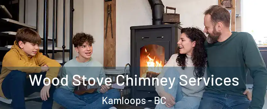  Wood Stove Chimney Services Kamloops - BC